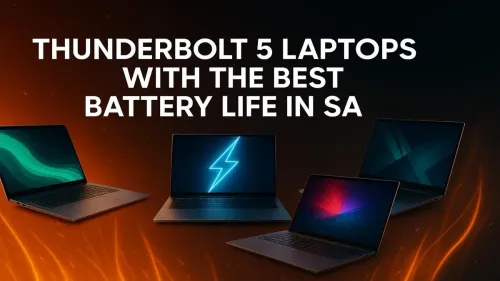 Thunderbolt 5 Laptops South Africa: Best Battery Life Picks