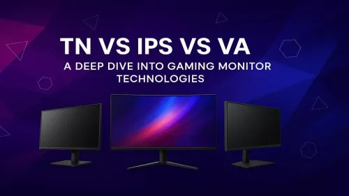 TN vs IPS vs VA: Which Gaming Monitor Panel is Best for You?