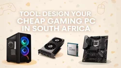 Cheap Gaming PC Build South Africa: Design Yours With Our Tool