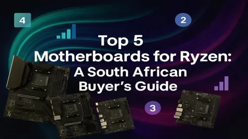 Best Motherboard for Ryzen in South Africa: Top 5 Picks