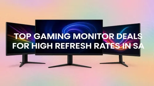 High Refresh Rate Monitor Deals SA: Top Picks for Gamers