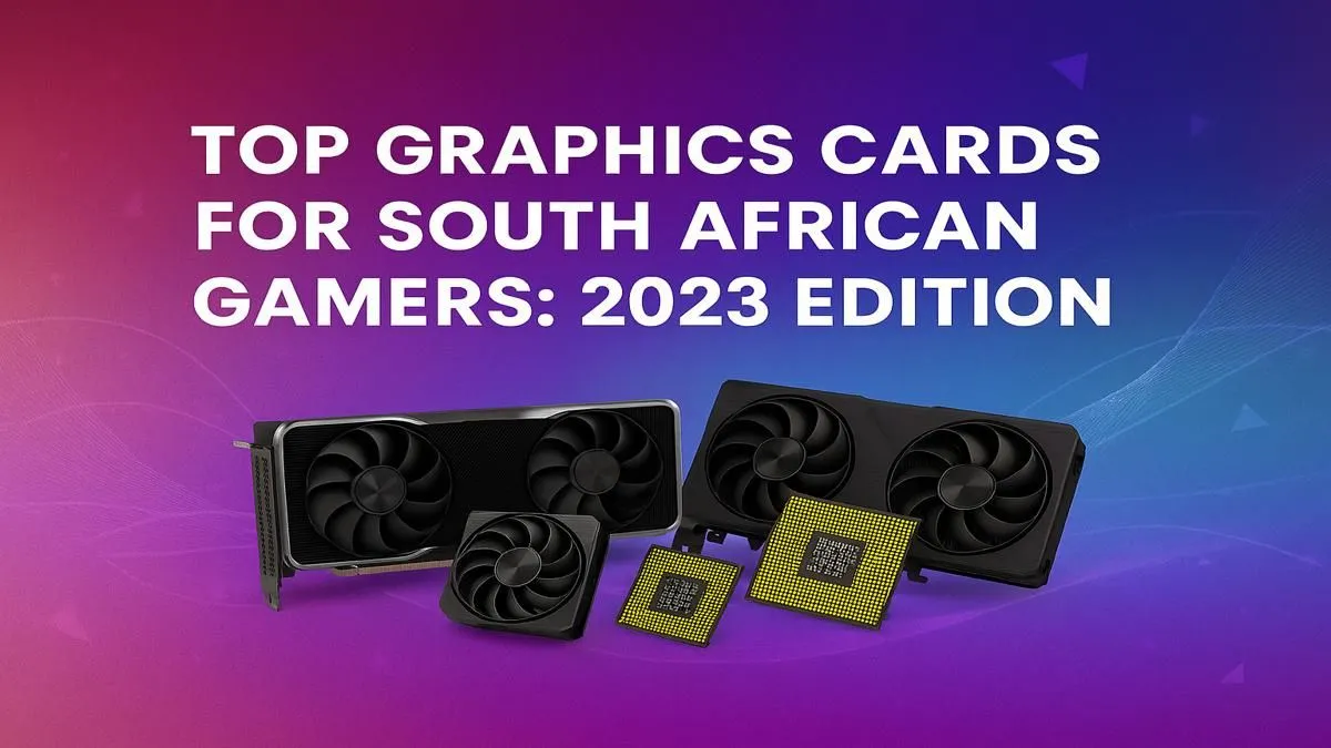 Top GPUs for SA Gamers