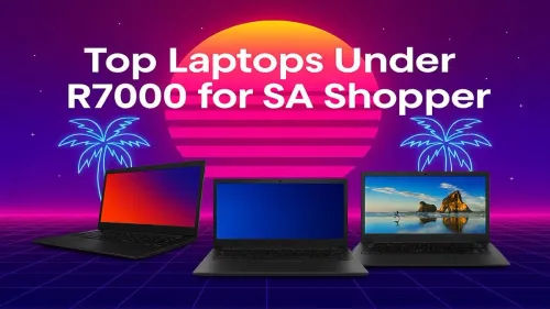 Laptops Under R7000: Top Picks for South African Shoppers