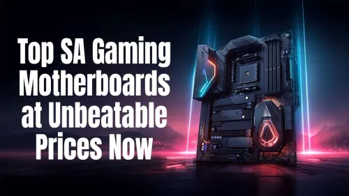 Best Gaming Motherboards South Africa: Unbeatable Prices & Deals