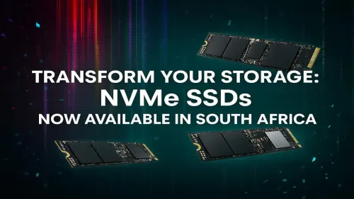 NVMe SSD South Africa: Upgrade Your PC's Speed Now