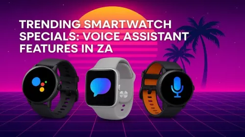 Voice Assistant Smartwatch South Africa: Top Deals & Features