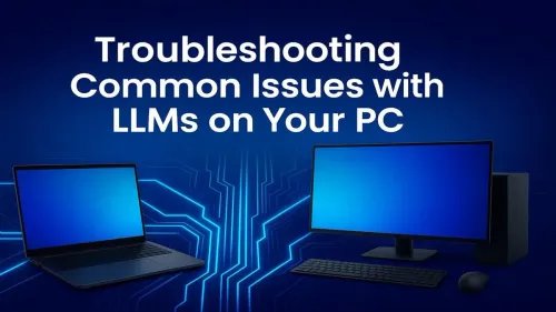 LLM Troubleshooting Guide: Fix Common Issues on Your PC