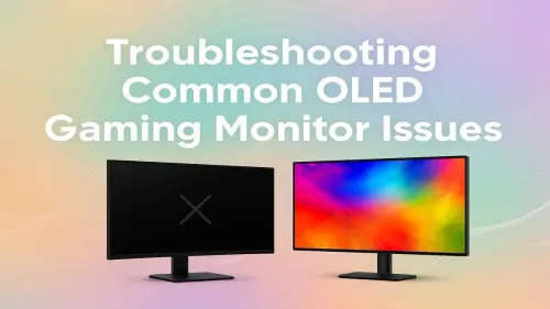 OLED Monitor Issues: Your Ultimate Troubleshooting Guide