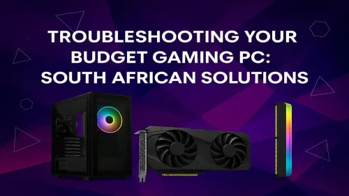 Budget Gaming PC Troubleshooting: A South African Guide