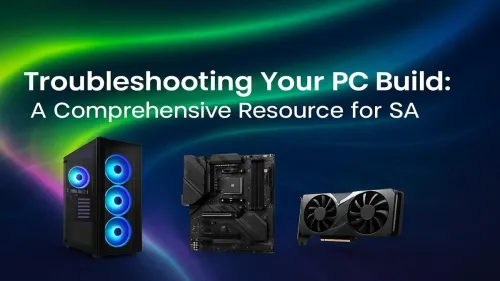 PC Build Troubleshooting: Your Ultimate Guide for SA Gamers