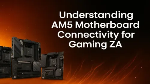 AM5 Motherboard Connectivity: A Gamer's Guide for South Africa