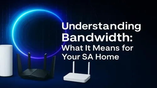 What is Bandwidth? A Guide for Your South African Home