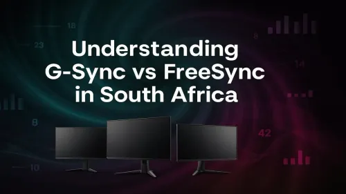 G-Sync vs FreeSync South Africa: Which is Right for You?