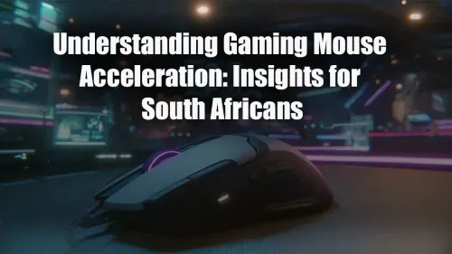 Gaming Mouse Acceleration Explained for SA Gamers