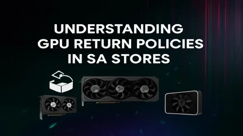 GPU Return Policy South Africa: What You Need to Know