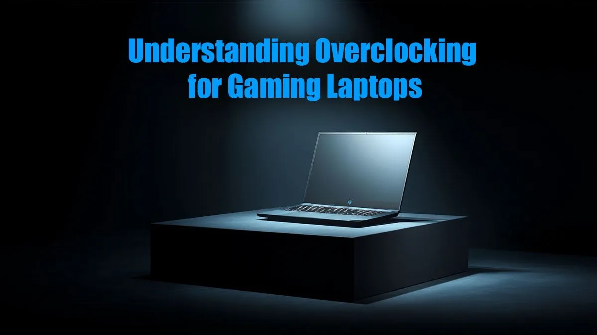 Overclocking for Gaming Laptops