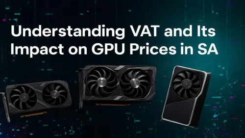 VAT on GPU Prices South Africa: Why Your Graphics Card Costs More