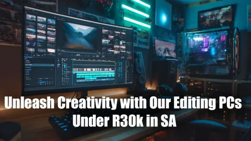 Editing PC Under R30000: Unleash Your Creativity in SA