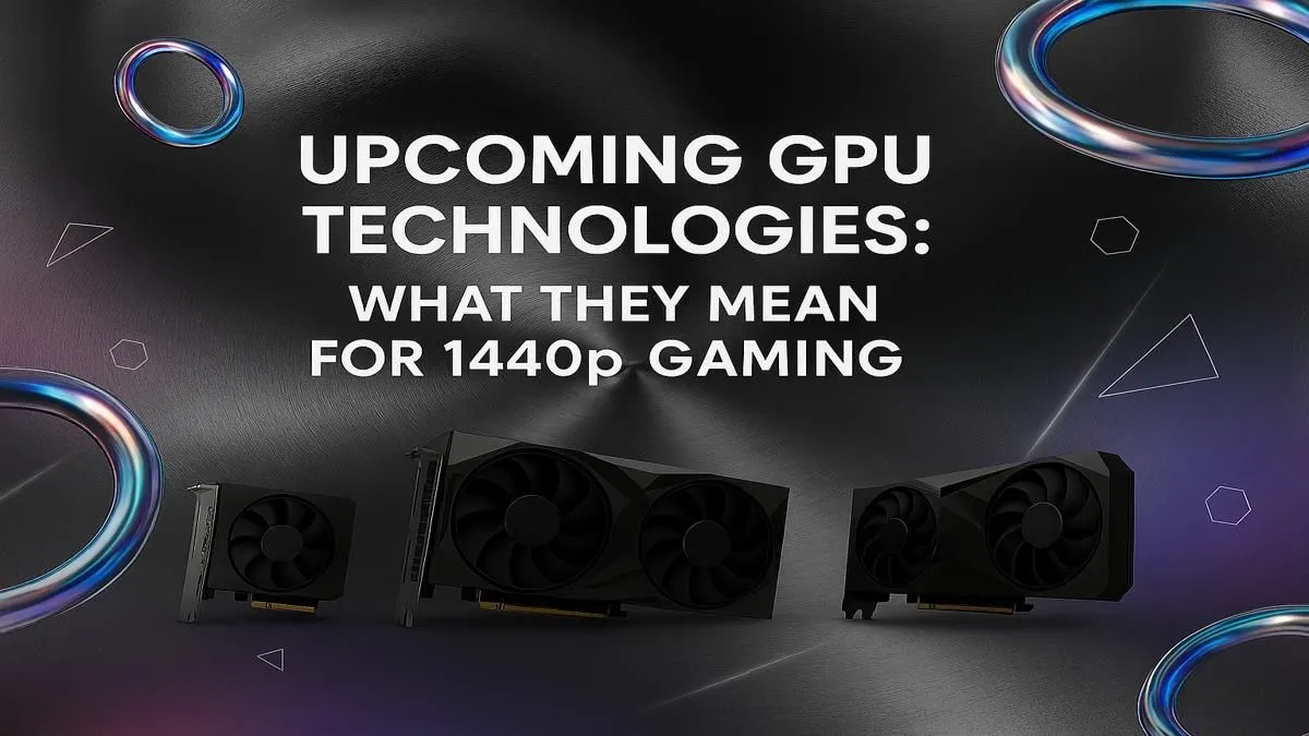 Next-Gen GPUs & 1440p Gaming