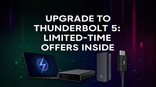 Thunderbolt 5 Upgrade: Get Exclusive Deals on Next-Gen Speed