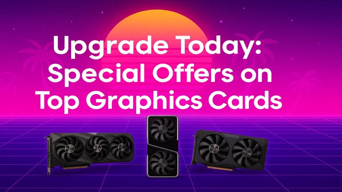 Best Graphics Card Deals | Special GPU Offers at Evetech
