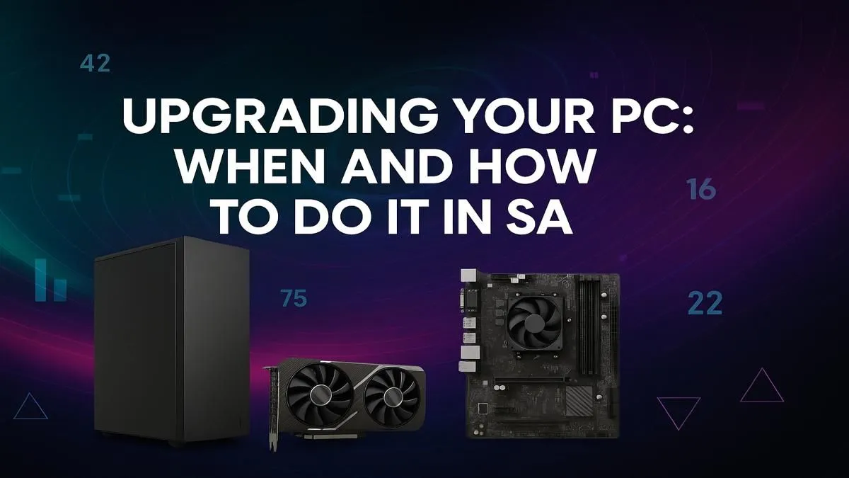 Your SA PC Upgrade Guide