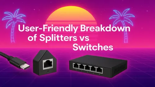 Ethernet Splitters vs Switches: Clearing the Confusion