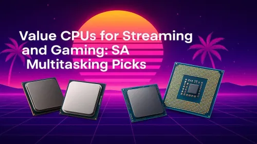 Best Budget CPU for Streaming and Gaming in SA