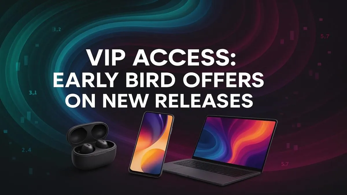 Early Bird Tech Offers | VIP Access to New Tech Releases
