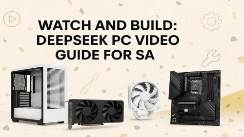 DeepSeek PC Build Guide: Your Step-by-Step Video for SA