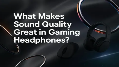 Gaming Headset Sound Quality: What Features Matter Most?