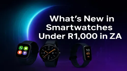 Smartwatches Under R1000 in South Africa: What's New?