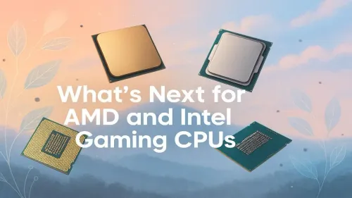 Next Gen Gaming CPUs: What's Coming from AMD and Intel?