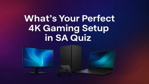 4K Gaming Setup South Africa: Take Our Quiz to Find Your Match!
