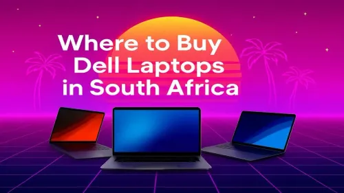 Buy Dell Laptops in South Africa: Best Deals & Retailers