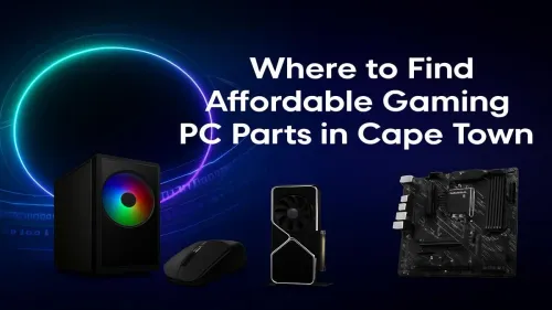 Affordable Gaming PC Parts in Cape Town: A Complete Guide