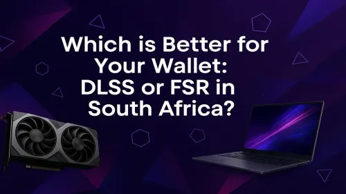 DLSS vs FSR South Africa: Best GPU Value for Gamers