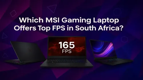 Best MSI Gaming Laptop South Africa for Max FPS