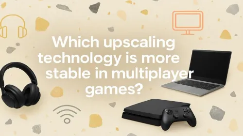 Best Upscaling for Multiplayer: DLSS vs FSR vs XeSS Stability