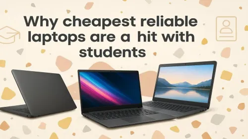 Affordable Student Laptops: Why They Are the Smart Choice