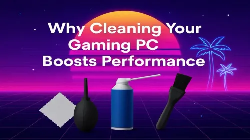 Clean Gaming PC Performance: Why Dust Is Your FPS Killer