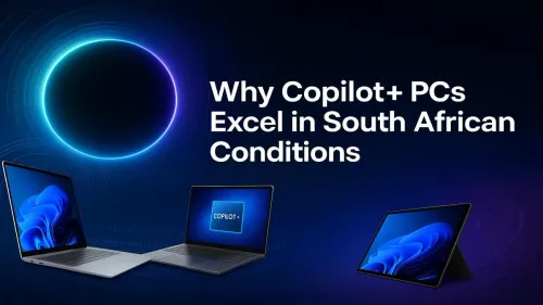 Copilot+ PC South Africa: Why They're Built for Our Challenges