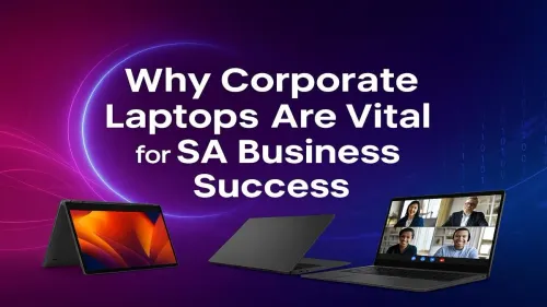 Corporate Laptops South Africa: A Vital Business Investment