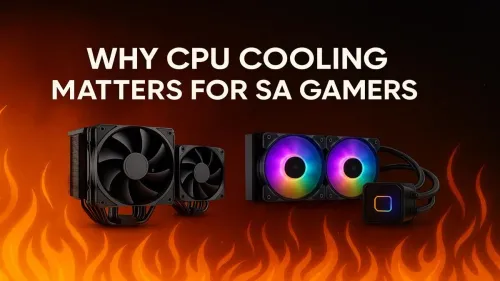CPU Cooling for Gaming: Why It's Crucial for SA Gamers