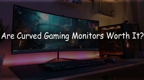 Curved Gaming Monitor Benefits: Are They Worth the Investment?