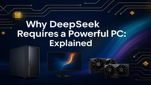 DeepSeek Hardware Requirements: Why You Need a Powerful PC