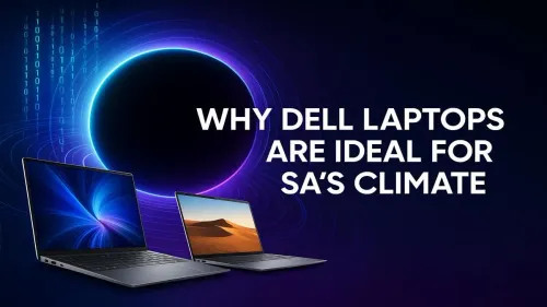 Dell Laptops for SA's Climate: Built to Beat the Heat