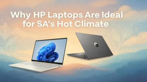 Best HP Laptops for Hot Climates: Built for SA's Heat