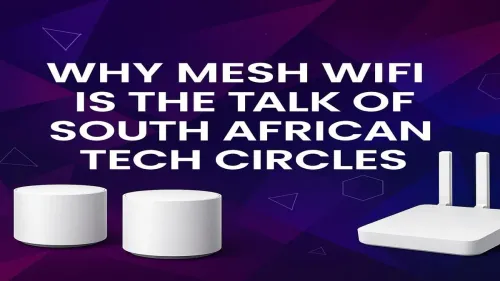 Mesh WiFi South Africa: Why It's the Ultimate Home Network Upgrade