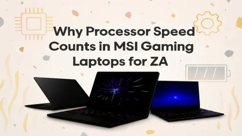 MSI Gaming Laptop Processor Speed: Why It's Crucial for ZA Gamers